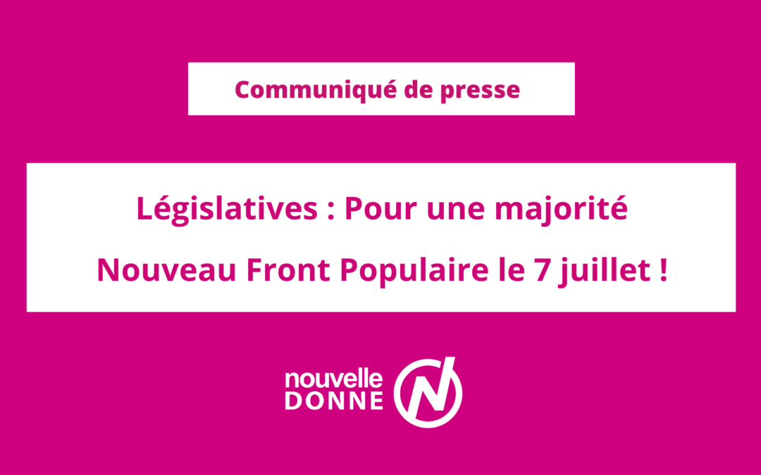Législatives 2024 : Pour une majorité Nouveau Front Populaire le 7 juillet !
