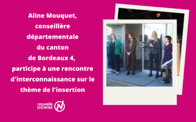 Aline Mouquet participe à une rencontre d’interconnaissance sur le thème de l’insertion à Bordeaux